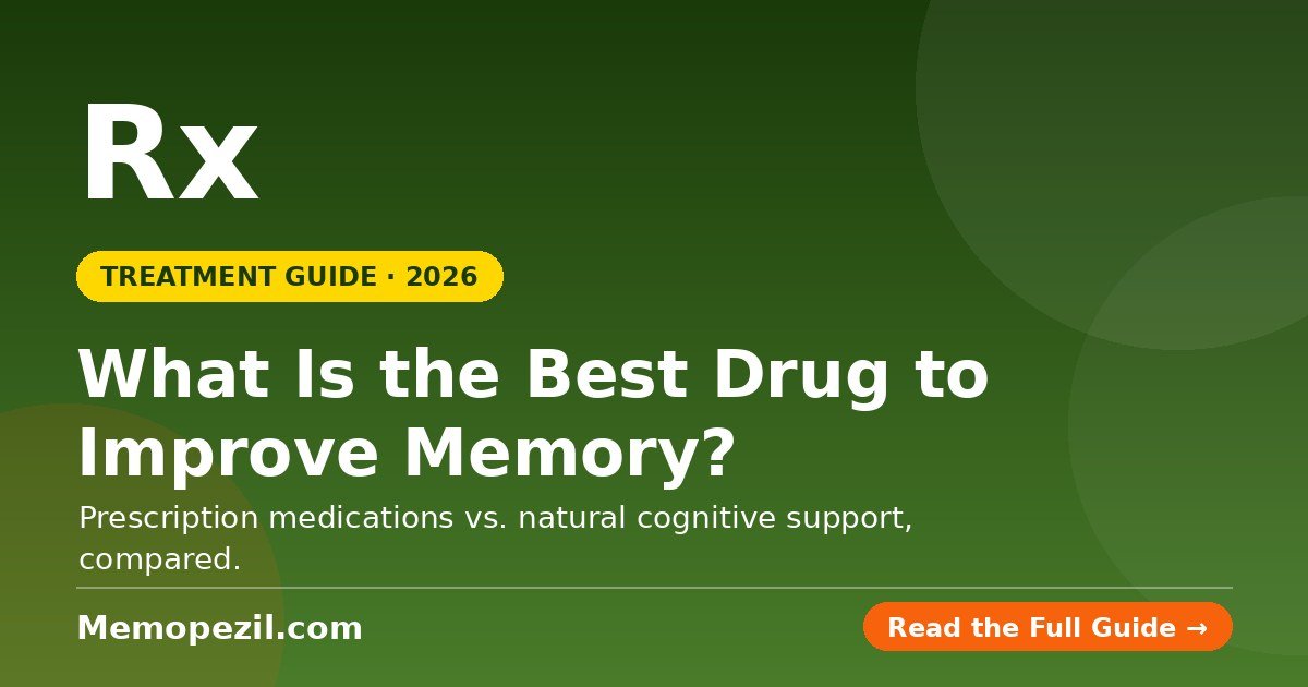 What is the best drug to improve memory — prescription medications compared with natural cognitive support