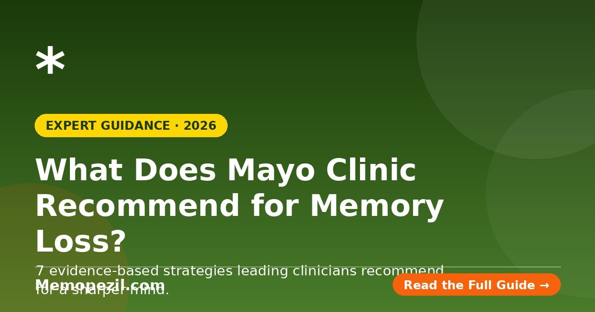 What does Mayo Clinic recommend for memory loss — 7 evidence-based strategies for a healthier brain